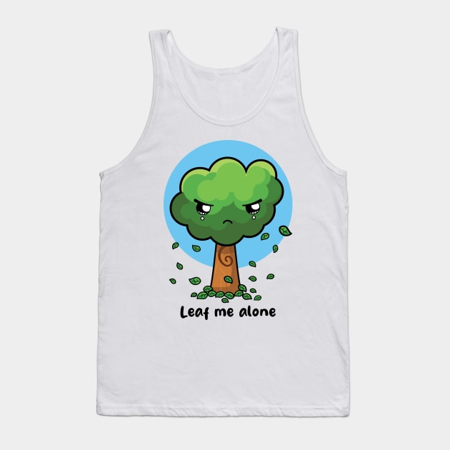 Leaf me alone Tank Top by Messy Nessie